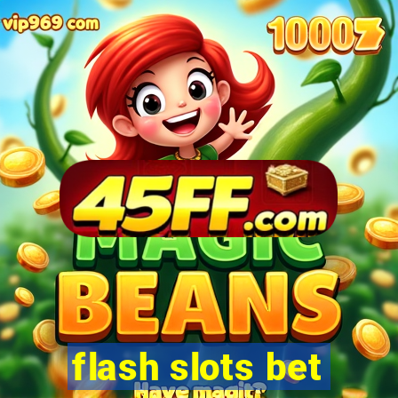 flash slots bet